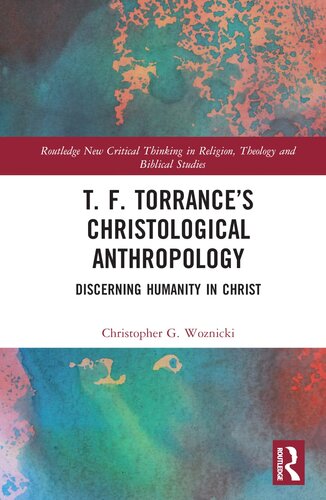 ﻿T. F. Torrance ، انسان شناسی مسیحی (Routledge تفکر انتقادی جدید در دین ، ​​الهیات و مطالعات کتاب مقدس)