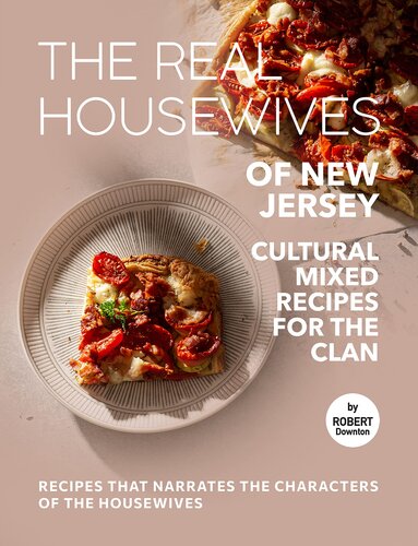 ﻿The Real Housewives of New Jersey – Cultural Mixed Recipes for The Clan: Recipes that Narrates the Characters of The Housewives