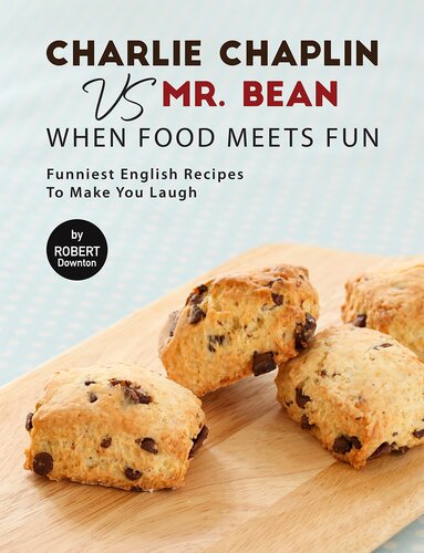 ﻿چارلی چاپلین در مقابل مستر بین - وقتی غذا با سرگرمی روبرو می شود: خنده دارترین دستور العمل های انگلیسی برای خنده شما