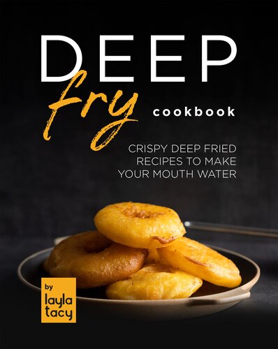 ﻿کتاب آشپزی Deep Fry: دستور العمل های ترد سرخ شده برای آب دادن به دهان