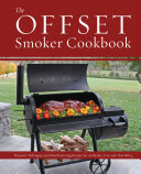﻿کتاب آشپزی Offset Smoker: Pitmaster Techniques and Mouthwatering Recipes for authentic, low and-low BBQ