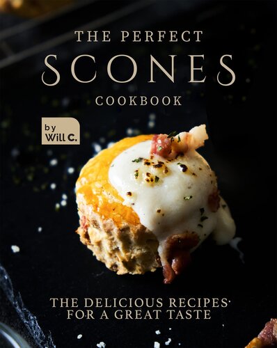 ﻿کتاب آشپزی The Perfect Scones: دستور العمل های خوشمزه برای طعم عالی