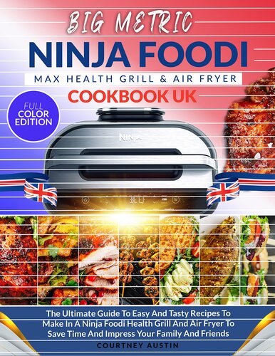 ﻿کتاب آشپزی Ninja Foodi Grill UK: راهنمای نهایی برای دستور العمل های آسان و خوشمزه برای تهیه در یک کباب پز بهداشتی Ninja Foodi و سرخ کن برای صرفه جویی در زمان و تحت تاثیر قرار دادن خانواده و دوستان شما