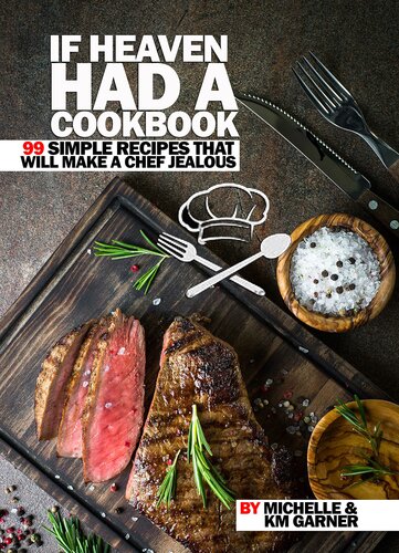 ﻿اگر بهشت ​​کتاب آشپزی داشت: 99 دستور العمل ساده که سرآشپز را حسادت می کند