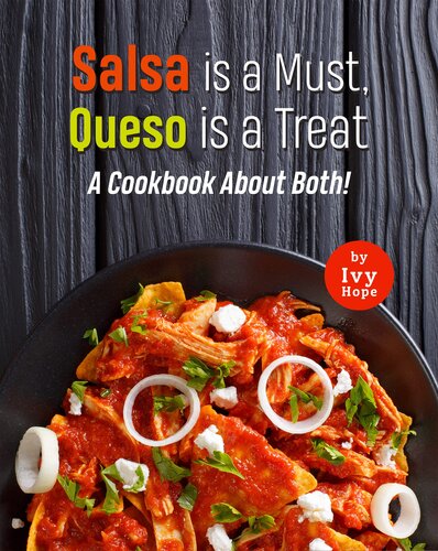 ﻿سالسا ضروری است، Queso یک درمان است: کتاب آشپزی درباره هر دو!
