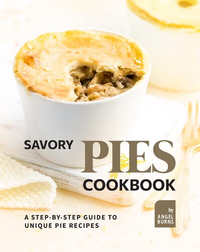 ﻿کتاب آشپزی Savory Pies: راهنمای گام به گام دستور العمل های منحصر به فرد پای