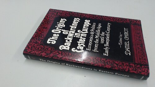 ﻿خاستگاه عقب ماندگی در اروپای شرقی: اقتصاد و سیاست از قرون وسطی تا اوایل قرن بیستم