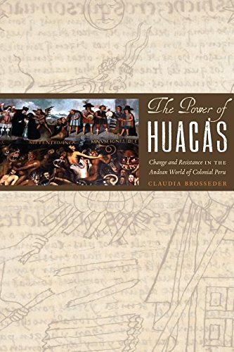 ﻿قدرت Huacas: تغییر و مقاومت در جهان آند در پرو استعماری