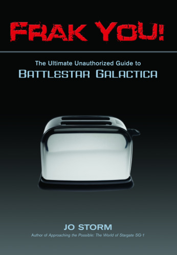 ﻿Frak You!: راهنمای غیرمجاز نهایی Battlestar Galactica