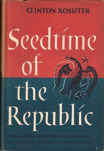 ﻿Seedtime of Republic: خاستگاه سنت آمریکایی آزادی سیاسی