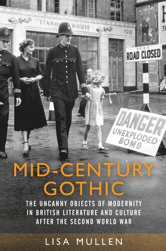﻿گوتیک میانه قرن: اشیاء عجیب و غریب مدرنیته در ادبیات و فرهنگ بریتانیا پس از جنگ جهانی دوم