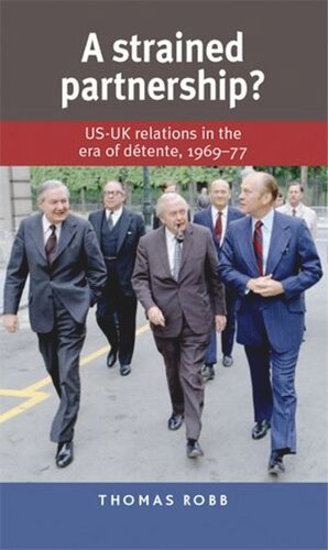 ﻿شراکت متشنج؟: روابط ایالات متحده و بریتانیا در عصر تنش زدایی، 1969-1977