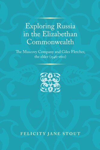 ﻿کاوش روسیه در مشترک المنافع الیزابتان: شرکت موسکووی و گیلز فلچر ، بزرگان (1546-1611)