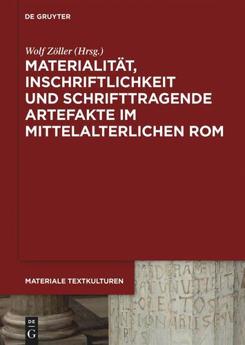 ﻿Materialität, Inschriftlichkeit und schrifttragende Artefakte im mittelalterlichen Rom
