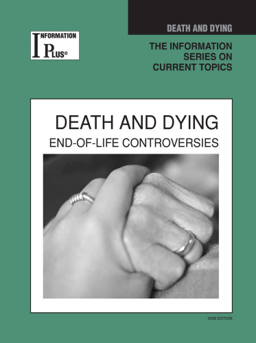 ﻿Death and Dying: End-of-life Controversies, 2008 Edition (Information Plus Reference Series)