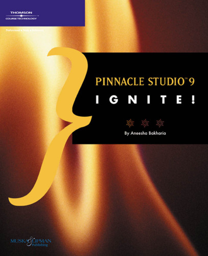 Pinnacle Studio 9 Ignite! (Ignite! (Muska & Lipman Publishing))