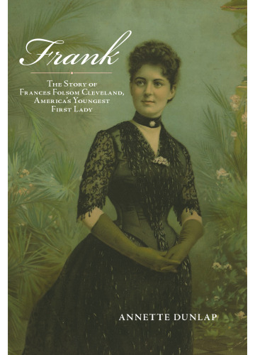 ﻿فرانک: داستان فرانسیس فولسوم کلیولند، جوانترین بانوی اول آمریکا (نسخه های اکسلسیور)