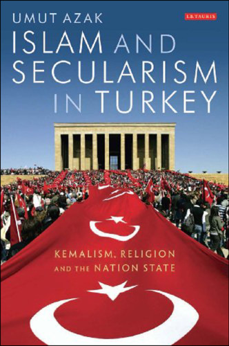 ﻿اسلام و سکولاریسم در ترکیه: کمالیسم، دین و دولت ملی