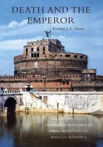 ﻿مرگ و امپراطور: بناهای تدفین امپراتوری روم از آگوستوس تا مارکوس اورلیوس
