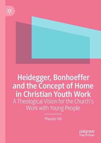 ﻿هایدگر، بونهوفر و مفهوم خانه در کار جوانان مسیحی: دیدگاه الهیاتی برای کار کلیسا با جوانان