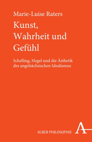 ﻿هنر، حقیقت و احساس: شلینگ، هگل و زیبایی شناسی ایده آلیسم آنگلوساکسون