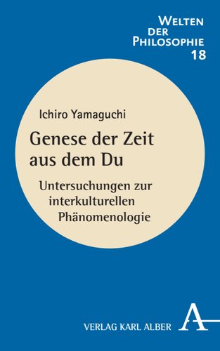﻿Genese der Zeit aus dem Du: Untersuchungen zur interkulturellen Phänomenologie