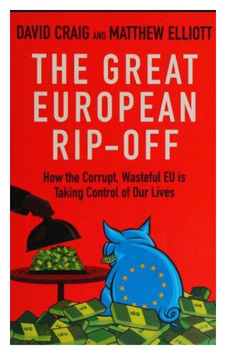 ﻿گسست بزرگ اروپا: چگونه اتحادیه اروپا فاسد و بیهوده کنترل زندگی ما را در دست می گیرد