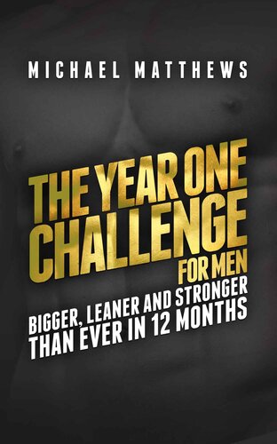 ﻿چالش سال اول برای مردان: بزرگ‌تر، لاغرتر و قوی‌تر از همیشه در 12 ماه (کتاب The Greater Leaner Stronger Series 2)