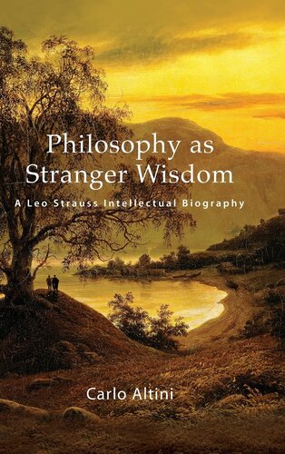 ﻿Philosophy as Stranger Wisdom: A Leo Strauss Intellectual Biography (مجموعه SUNY در اندیشه و میراث لئو اشتراوس)