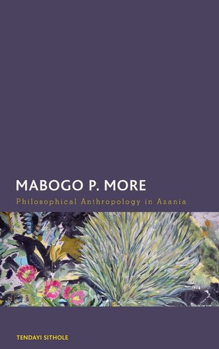 ﻿Mabogo P. More: Philosophical Anthropology in Azania (Creolizing the Canon)