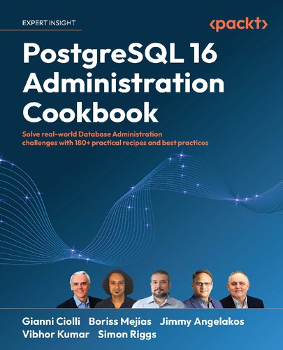 ﻿کتاب آشپزی مدیریت PostgreSQL 16: چالش های مدیریت پایگاه داده در دنیای واقعی را با 180 دستور العمل عملی حل کنید