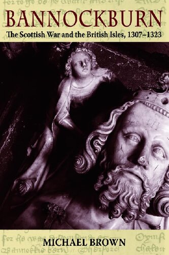 ﻿Bannockburn: جنگ اسکاتلند و جزایر بریتانیا 1307-1323