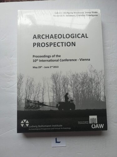 ﻿کاوش باستان شناسی: مجموعه مقالات دهمین کنفرانس بین المللی - وین 29 مه - 2 ژوئن 2013