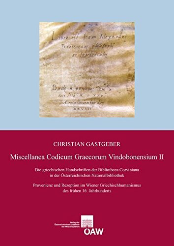 ﻿Miscellanea Codicum Graecorum Vindobonensium II: نسخه های خطی یونانی Bibliotheca Corviniana در کتابخانه ملی اتریش ... کلاس فلسفی-تاریخی، جلد 465)