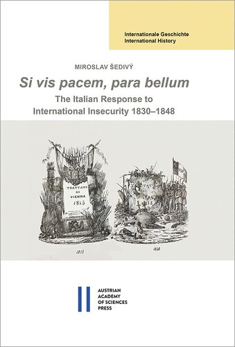 ﻿Si Vis Pacem، Para Bellum: واکنش ایتالیایی به ناامنی بین المللی 1830-1848 (تاریخ بین المللی Geschichte، 7)