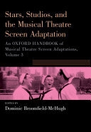 ﻿Stars, Studios, and the Musical Theater Screen Adaptation: An Oxford Handbook of Musical Theater Screen Adaptations, Volume 3