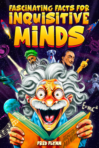 ﻿حقایق جذاب برای ذهن های کنجکاو: 1587 حقایق شگفت انگیز درباره علم، تاریخ، فرهنگ پاپ