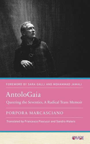﻿AntoloGaia: Queering the Seventes, A Radical Trans Memoir