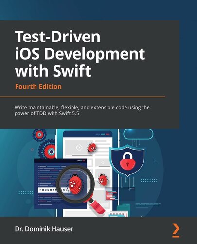 ﻿توسعه آزمایشی iOS با Swift: با استفاده از قدرت TDD با Swift 5.5، نسخه چهارم، کدهای قابل نگهداری، انعطاف پذیر و قابل گسترش بنویسید.