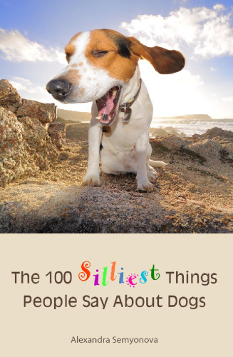 ﻿100 احمقانه ترین چیزهایی که مردم در مورد سگ ها می گویند