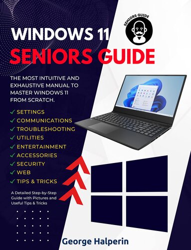 ﻿راهنمای Windows 11 Seniors: بصری ترین و جامع ترین راهنما برای نصب و تسلط بر سیستم عامل ویندوز 11 از ابتدا. راهنمای گام به گام مفصل با تصاویر و نکات مفید