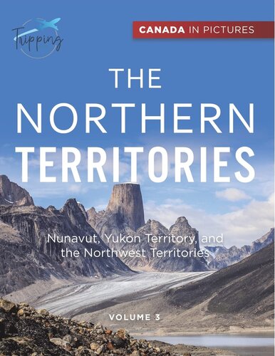 ﻿Canada In Pictures: The Northern Territories - Volume 3 - Nunavut, Yukon Territory, and the Northwest Territories