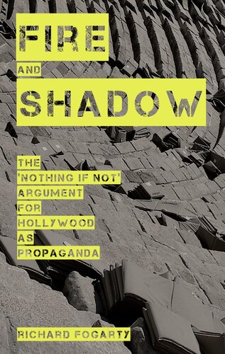 ﻿Fire and Shadow: The Nothing If Not Argument برای هالیوود به عنوان پروپاگاندا - جلد اول