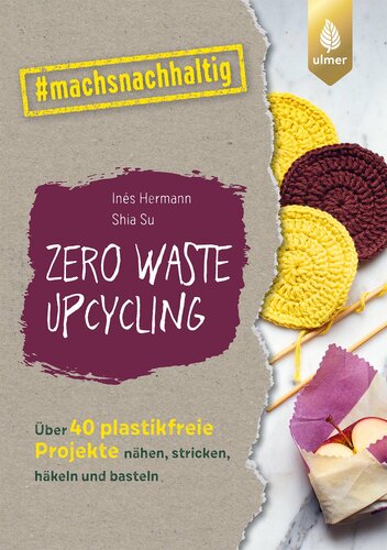 ﻿Zero Waste Upcycling: خیاطی، بافندگی، قلاب بافی و ساخت بیش از 40 پروژه بدون پلاستیک با Wasteland Rebel. #پایدار