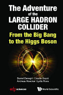 ﻿ماجراجویی برخورد دهنده بزرگ هادرون، از انفجار بزرگ تا بوزون هیگز