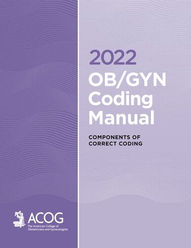 ﻿2022 OB/GYN Coding Manual: Components of Correct Coding