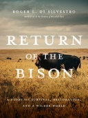 ﻿Return of the Bison: A Story of Survival, Restoration, and a Wilder World
