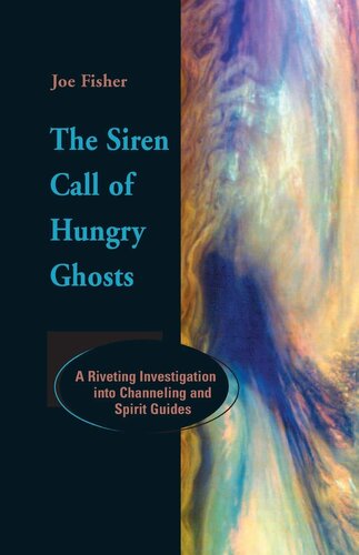 ﻿The Siren Call of Hungry Ghosts: A Reveting Into Channeling and Spirit Guides