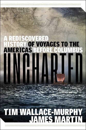 ﻿Uncharted: A Rediscovered History of Voyages to the Americas Before Columbus