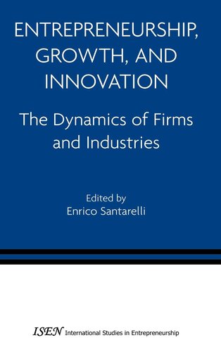 ﻿کارآفرینی، رشد و نوآوری: پویایی شرکت ها و صنایع (مطالعات بین المللی در کارآفرینی، 12)